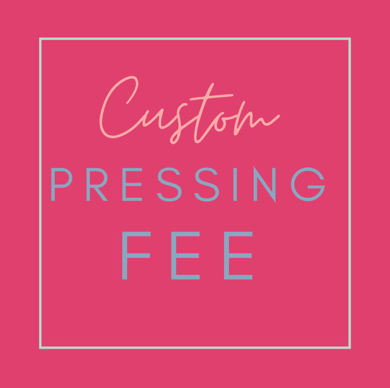 Custom Pressing Fee