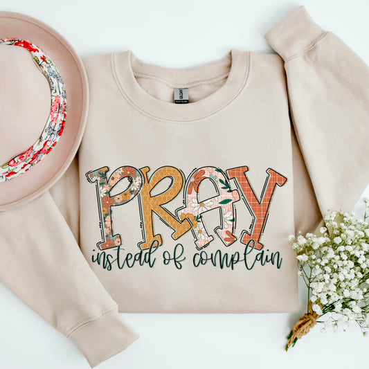 Pray Instead Of Complain DTF Transfer